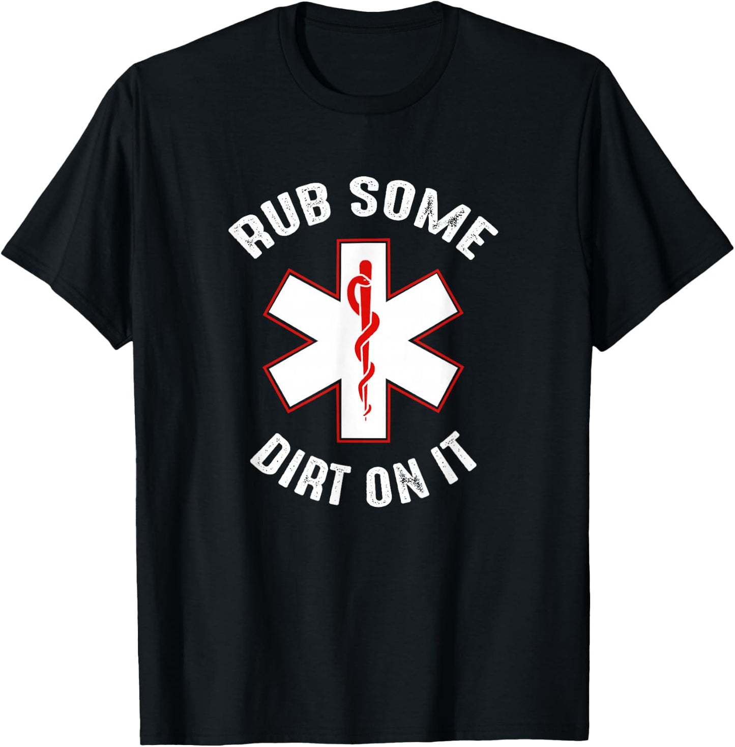 Rub Dirt On It EMS, EMT, Medic & Paramedic T-Shirt - T-Shirt | Black