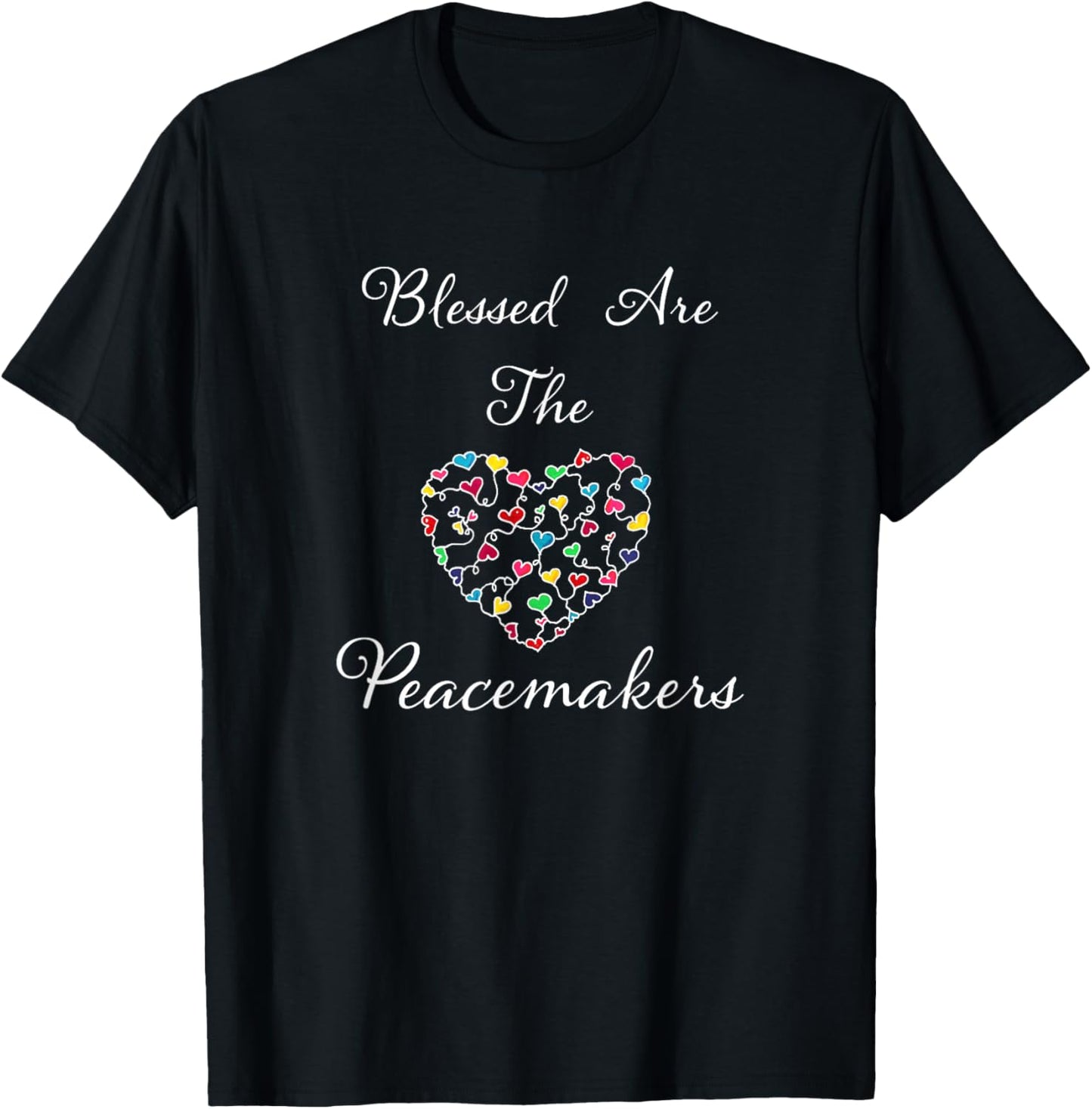 Blessed Are The Peacemakers Colorful Heart White Lettering T-Shirt - T-Shirt | Black