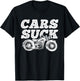 Cars Suck, Motorcycle, Bike, Biker, Rider, Racing T-Shirt - T-Shirt | Black