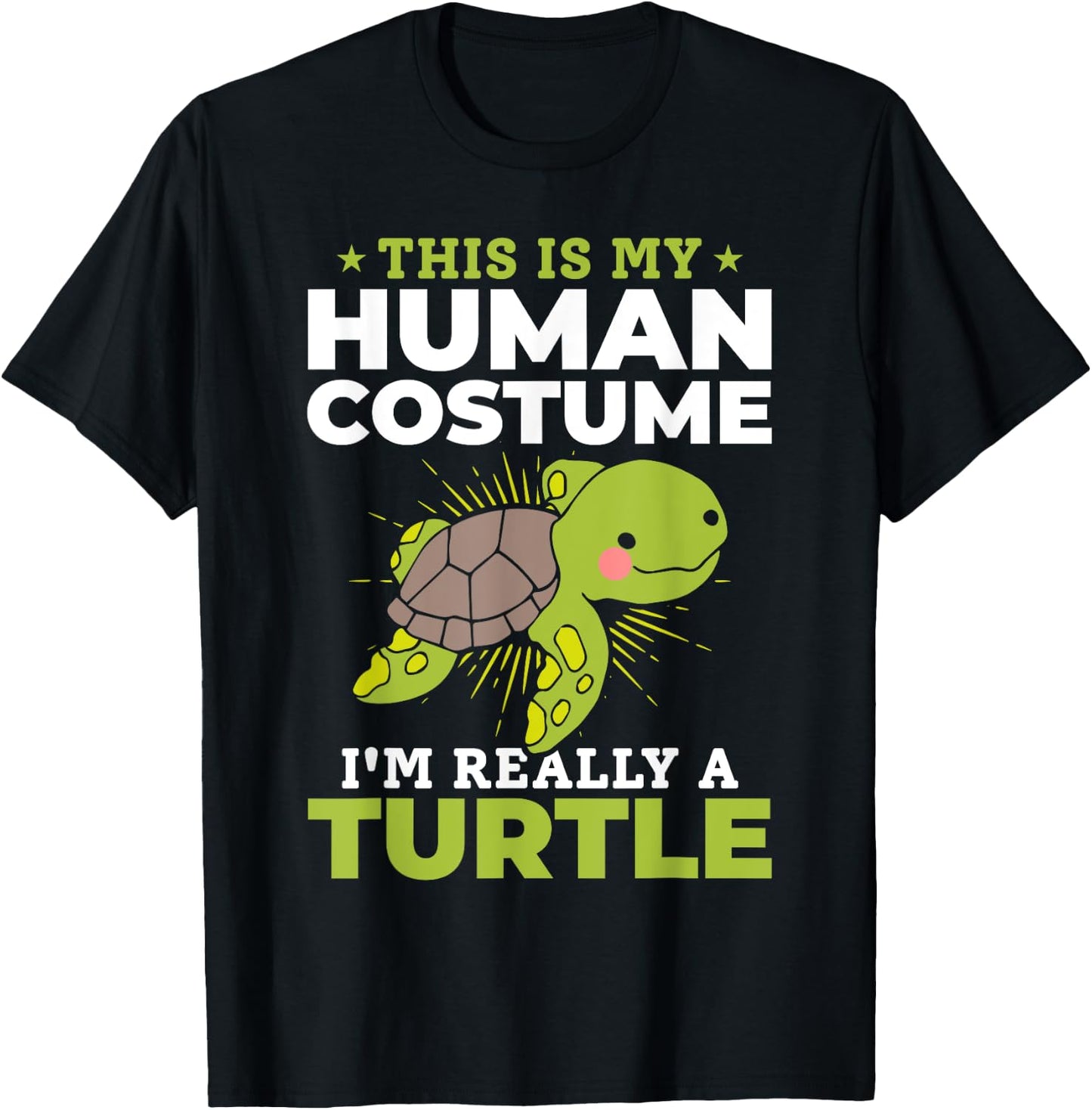 Cute Turtle - This Is My Human Costume I'm Really A Turtle T-Shirt - T-Shirt | Black