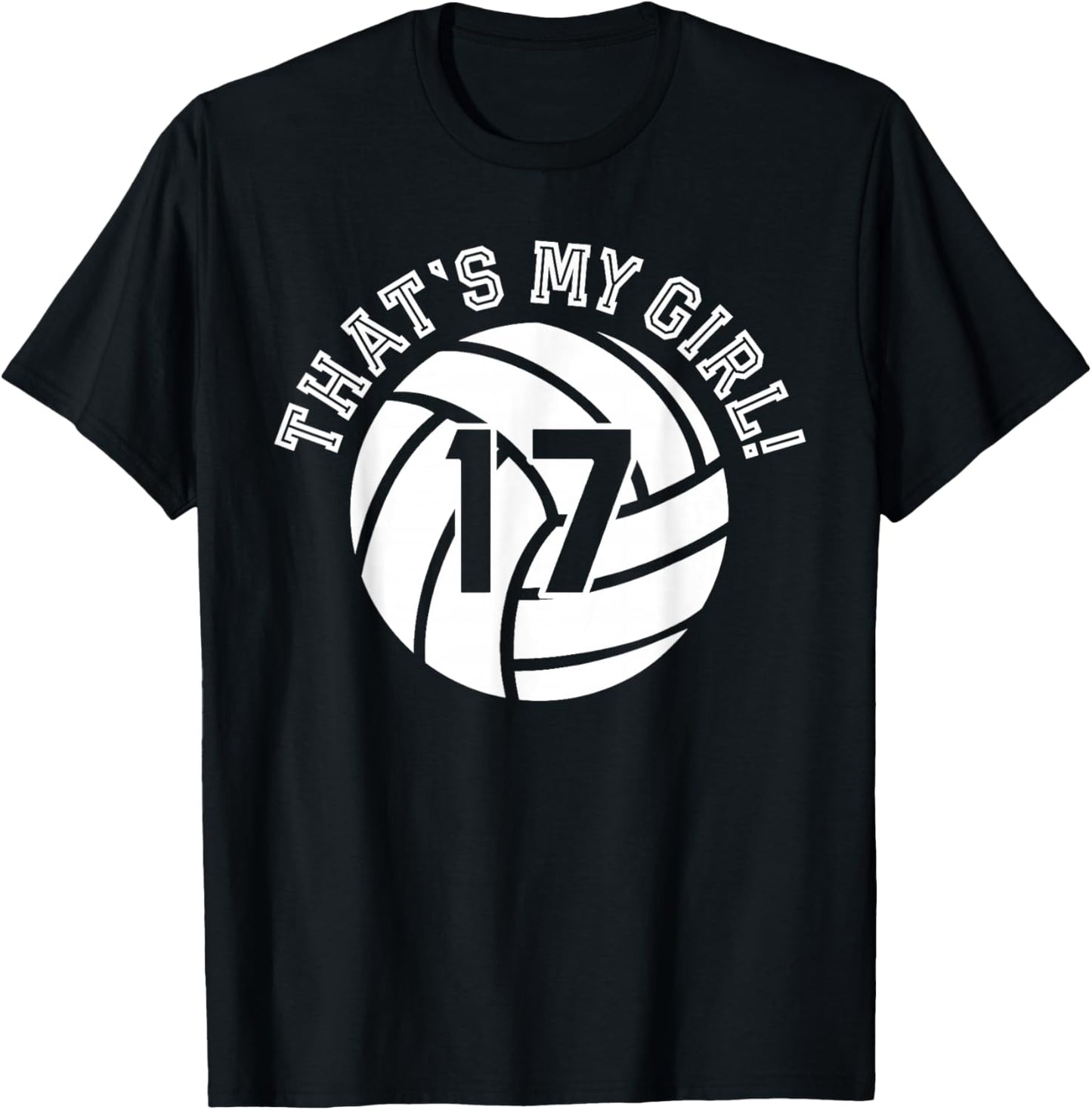 17 Volleyball Player That's My Girl Cheer Mom Dad Team Coach T-Shirt - T-Shirt | Black