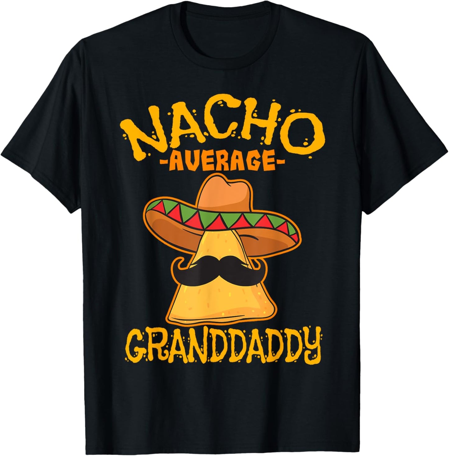 Nacho Average Granddaddy Grandfather Grandpa Cinco de Mayo T-Shirt - T-Shirt | Black