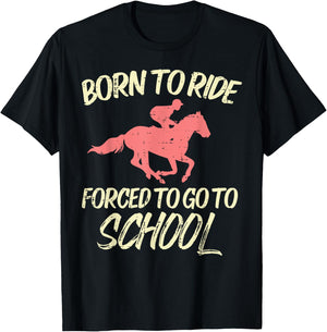 Born Ride Forced To Go School Funny Horse Horseback Riding T-Shirt - T-Shirt | Black