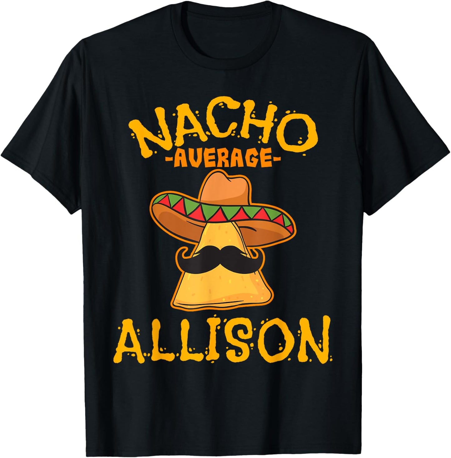 Nacho Average Allison Personalized Name Funny Taco T-Shirt - T-Shirt | Black