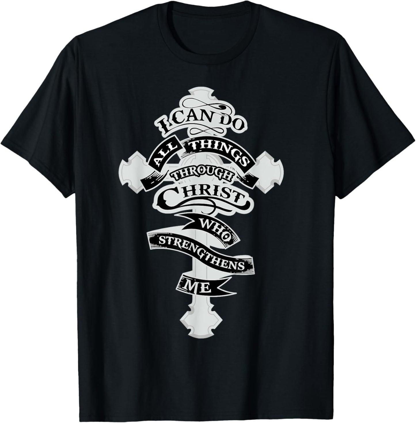 I Can Do All Things Through Christ Who Strengthens Me T-Shirt - T-Shirt | Black