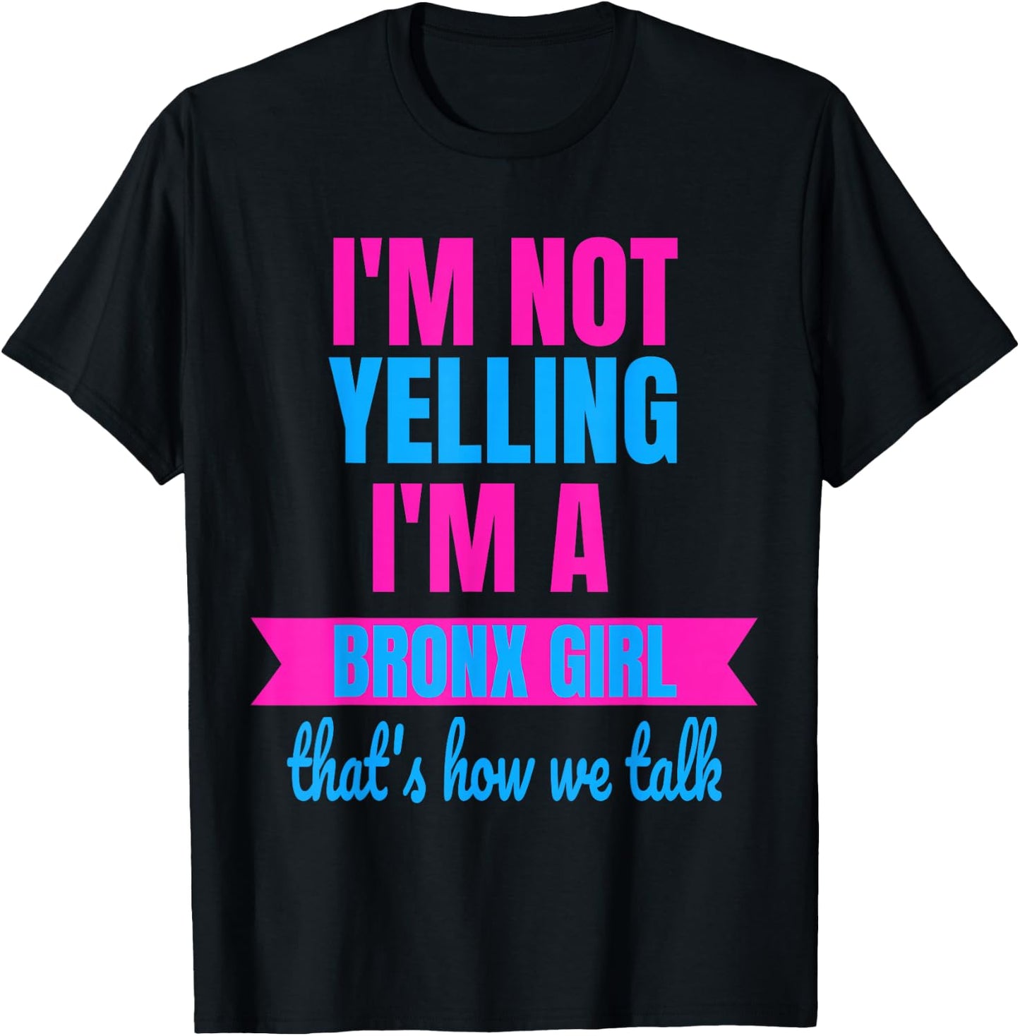 Funny Yelling Bronx T Shirt Women Yell Girls T-Shirt - T-Shirt | Black