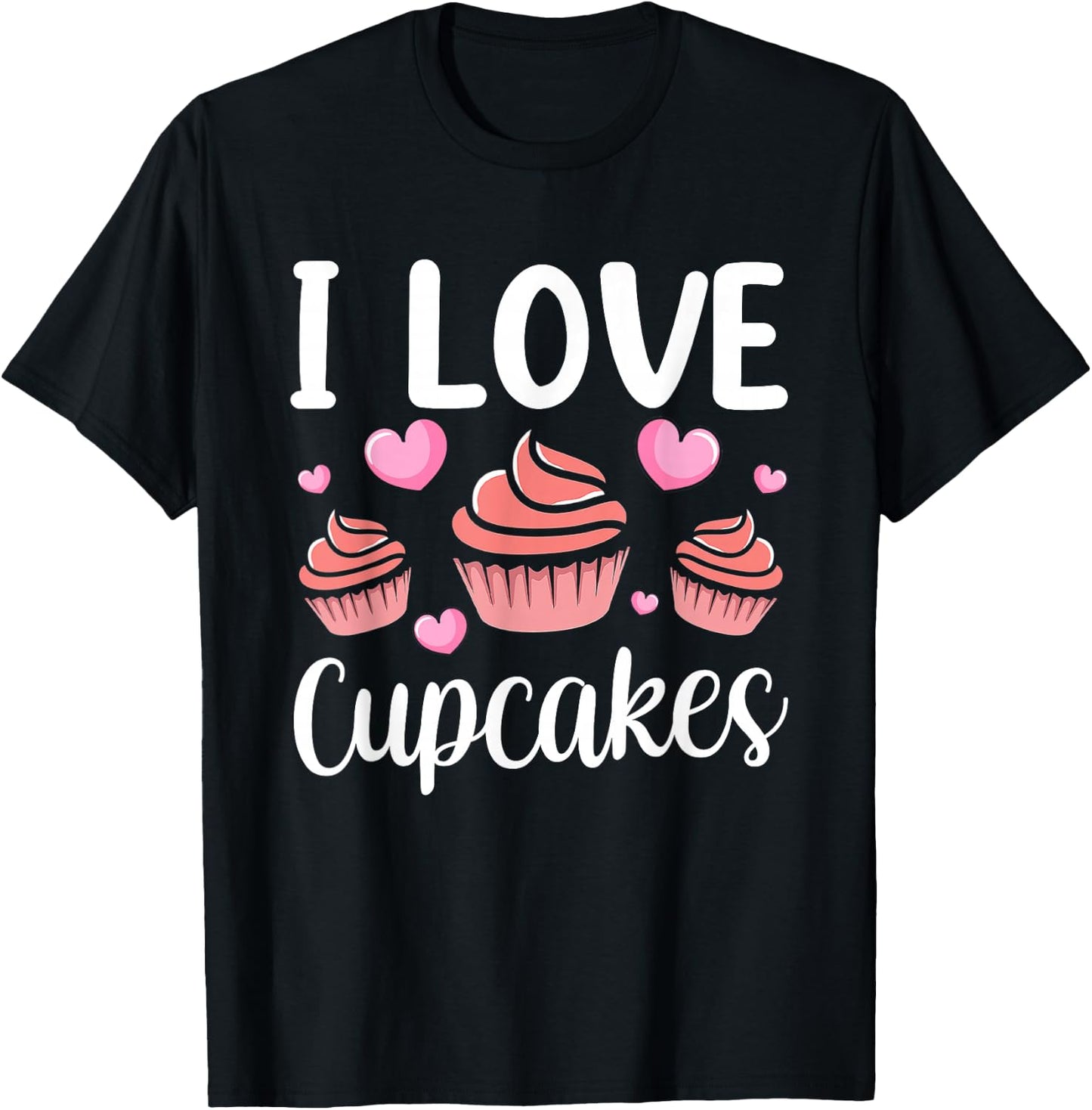 I Love Cupcakes Lover Cupcake Cute Eat T-Shirt - T-Shirt | Black