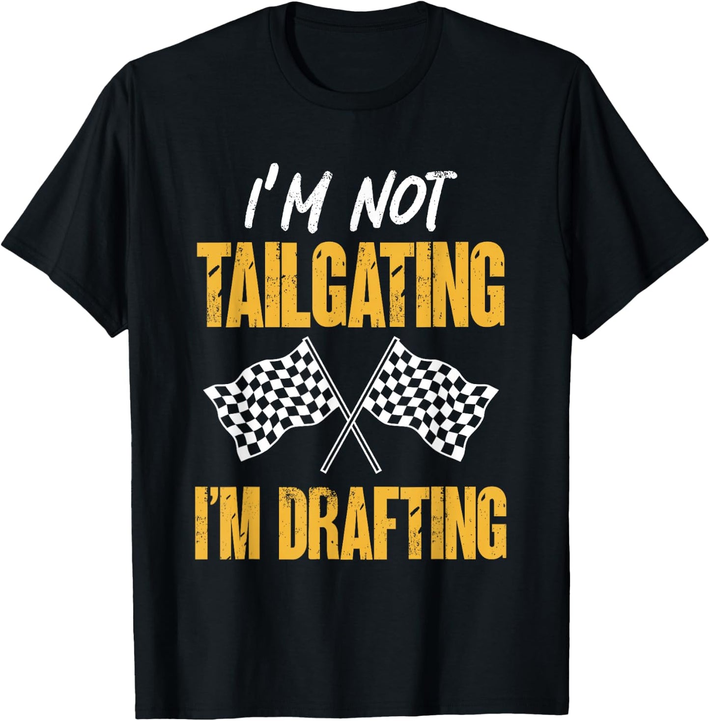 Car Racing Racecar Racer I’m Not Tailgating I’m Drafting T-Shirt - T-Shirt | Black