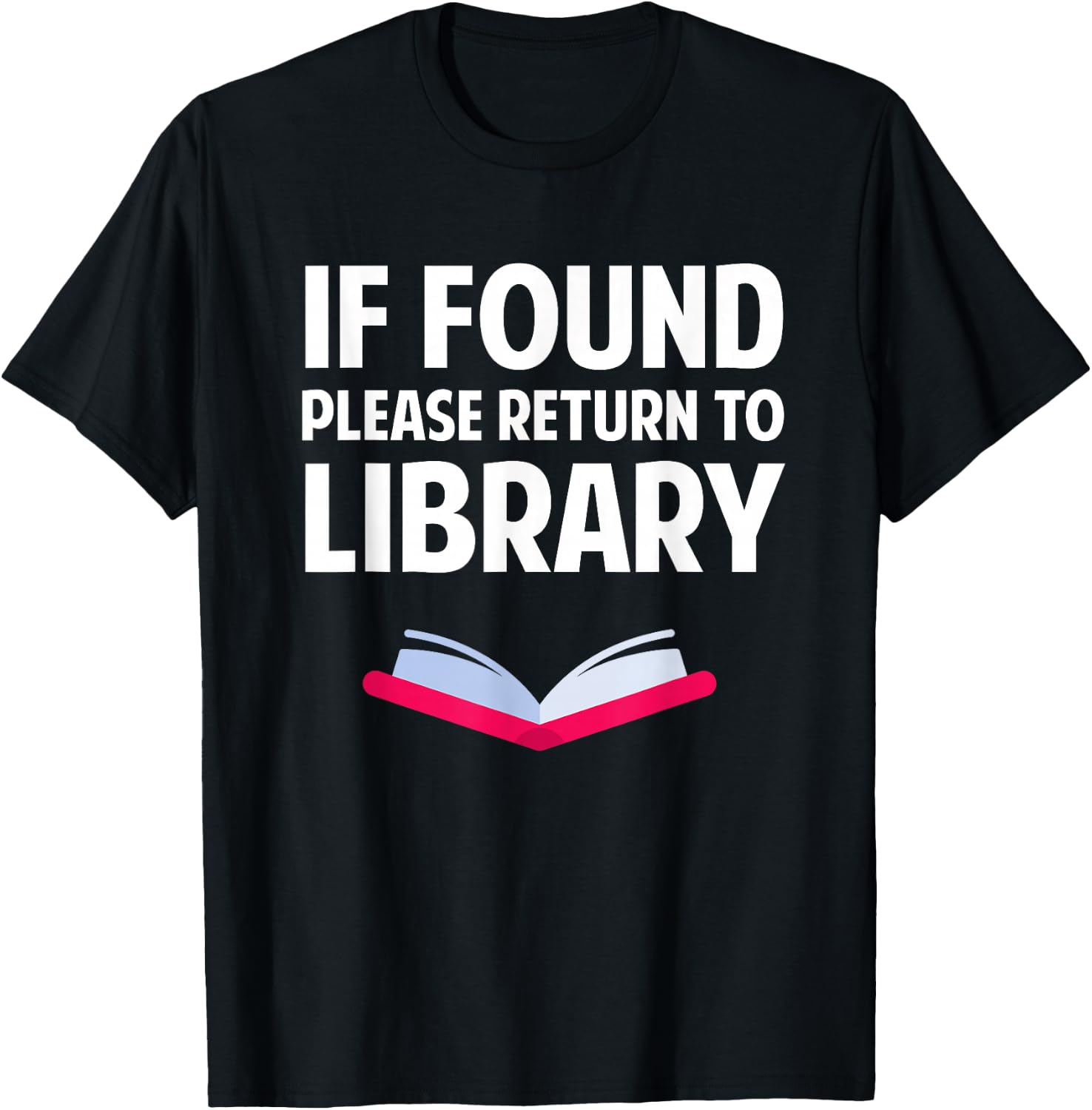 Funny Librarian - If Found Please Return To Library T-Shirt - T-Shirt | Black