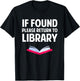 Funny Librarian - If Found Please Return To Library T-Shirt - T-Shirt | Black