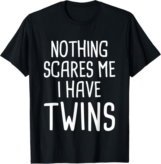 Nothing Scares Me I Have Twins T-Shirt - T-Shirt | Black