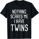 Nothing Scares Me I Have Twins T-Shirt - T-Shirt | Black