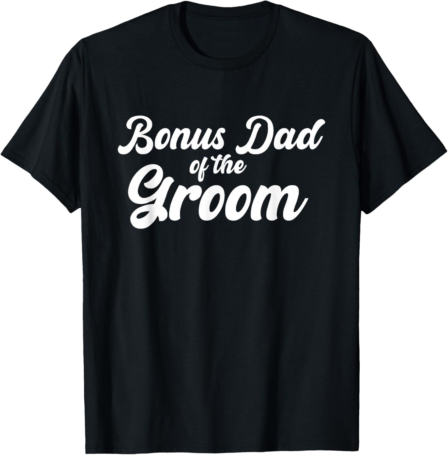 Bonus Dad Of The Groom Wedding Party Matching T-Shirt - T-Shirt | Black