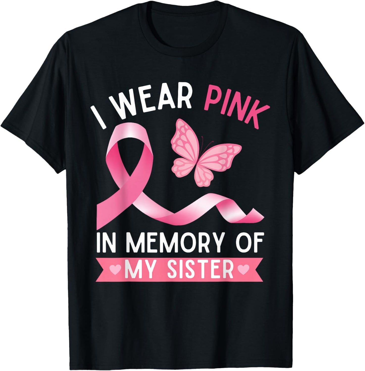I Wear Pink In Memory Of My Sister Breast Cancer Awareness T-Shirt - T-Shirt | Black