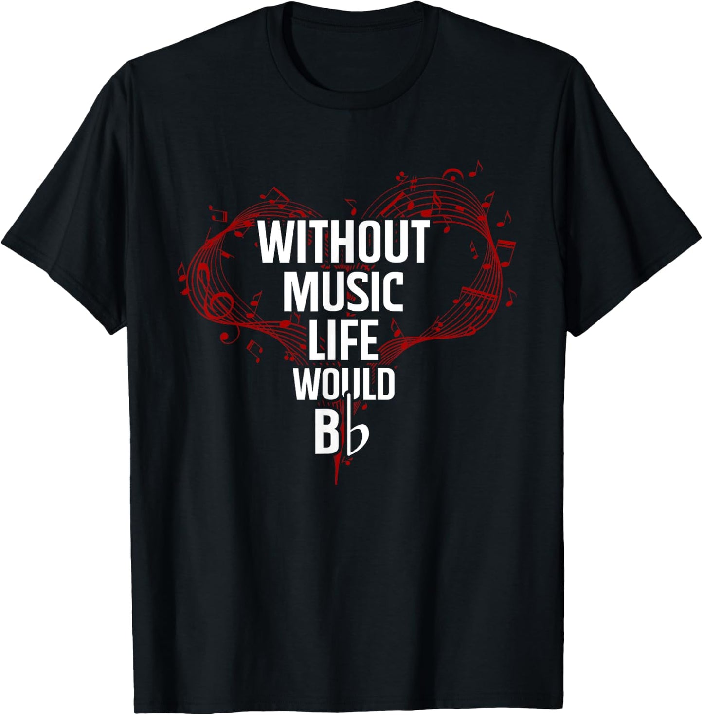 Without Music Life Would B Flat - Music T-Shirt - T-Shirt | Black
