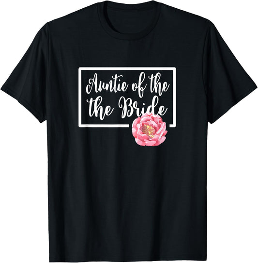 Auntie of the Bride Aunt Wedding Day Bachelorette Floral T-Shirt - T-Shirt | Black