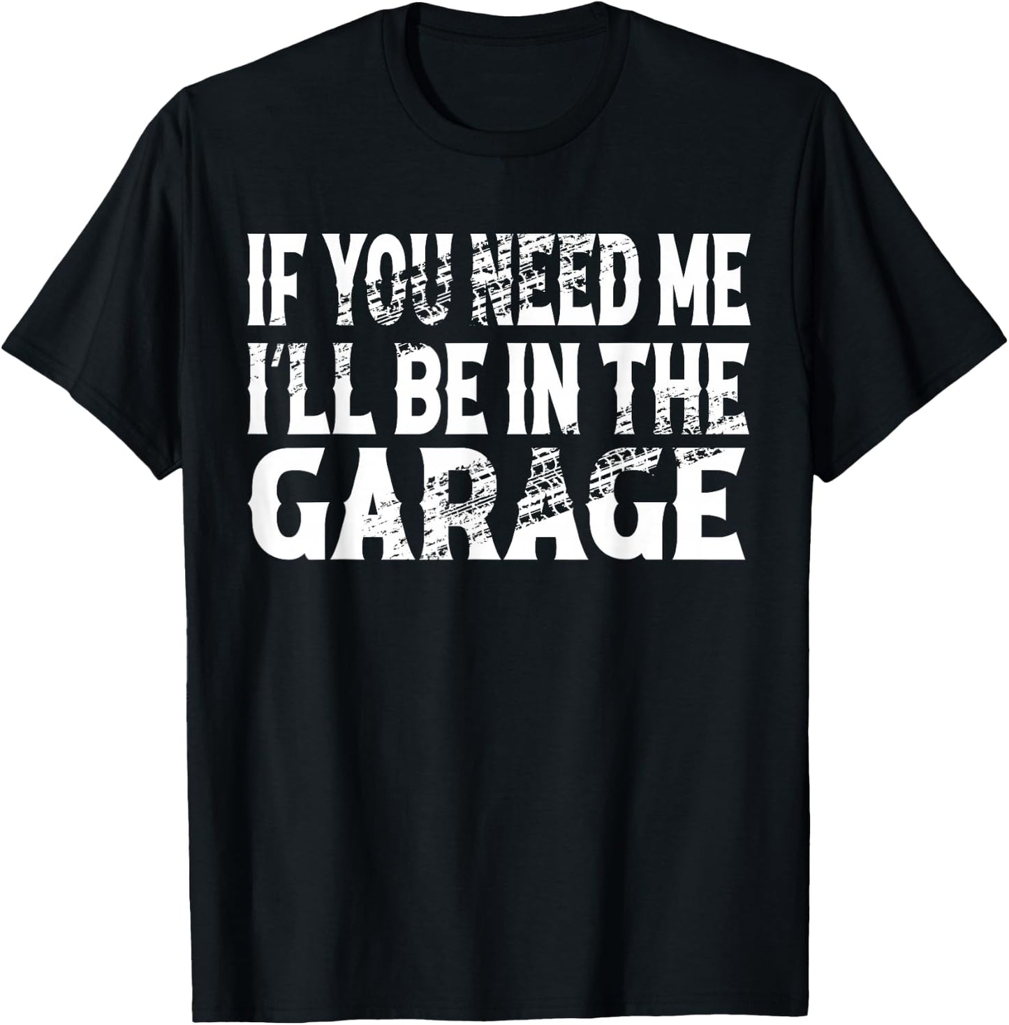 If You Need Me I’ll Be In The Garage Mechanic T-Shirt - T-Shirt | Black