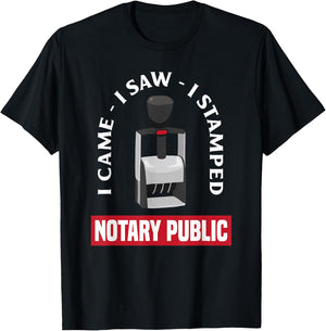 I Came I Saw I Stamped Mobile Notary Public Funny Notary T-Shirt - T-Shirt | Black