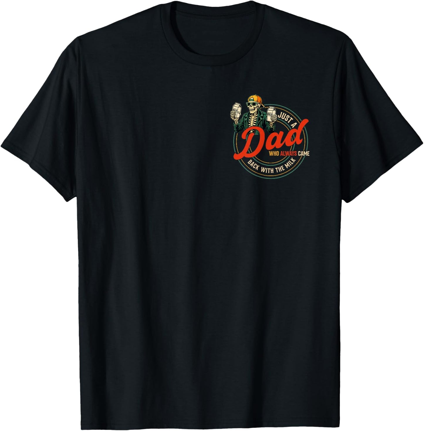 Just a Dad Who Always Came Back with The Milk Father's Day T-Shirt - T-Shirt | Black