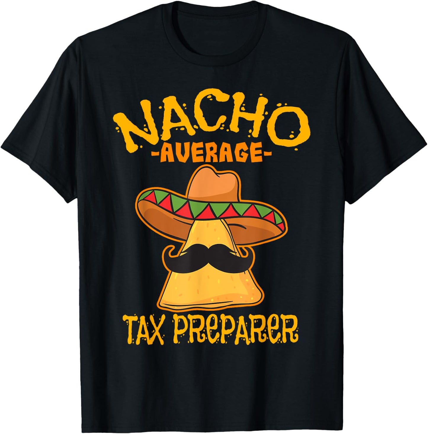 Nacho Average Tax Preparer Cinco de Mayo Accountant Fiesta T-Shirt - T-Shirt | Black