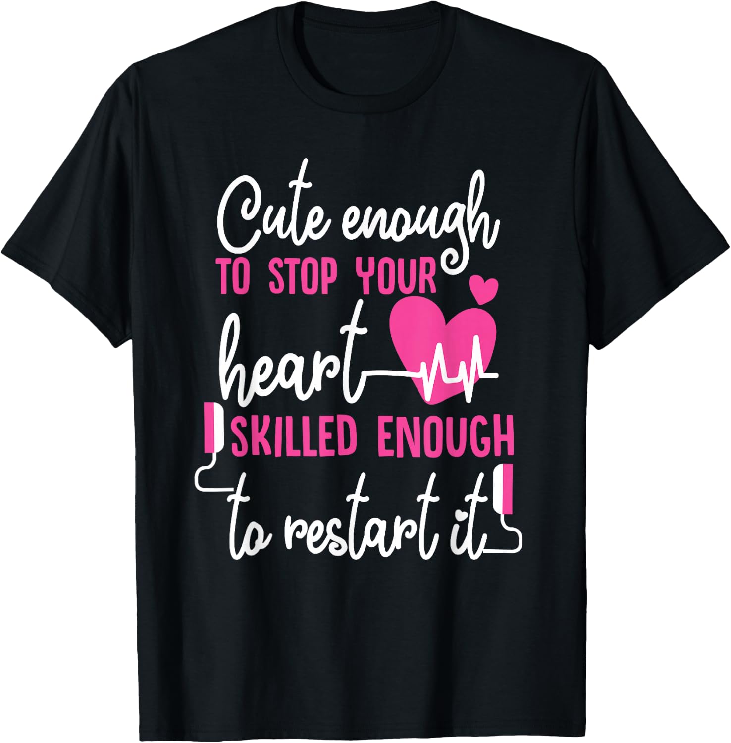 Cute Enough To Stop Your Heart Skilled Enough EMT T-Shirt - T-Shirt | Black