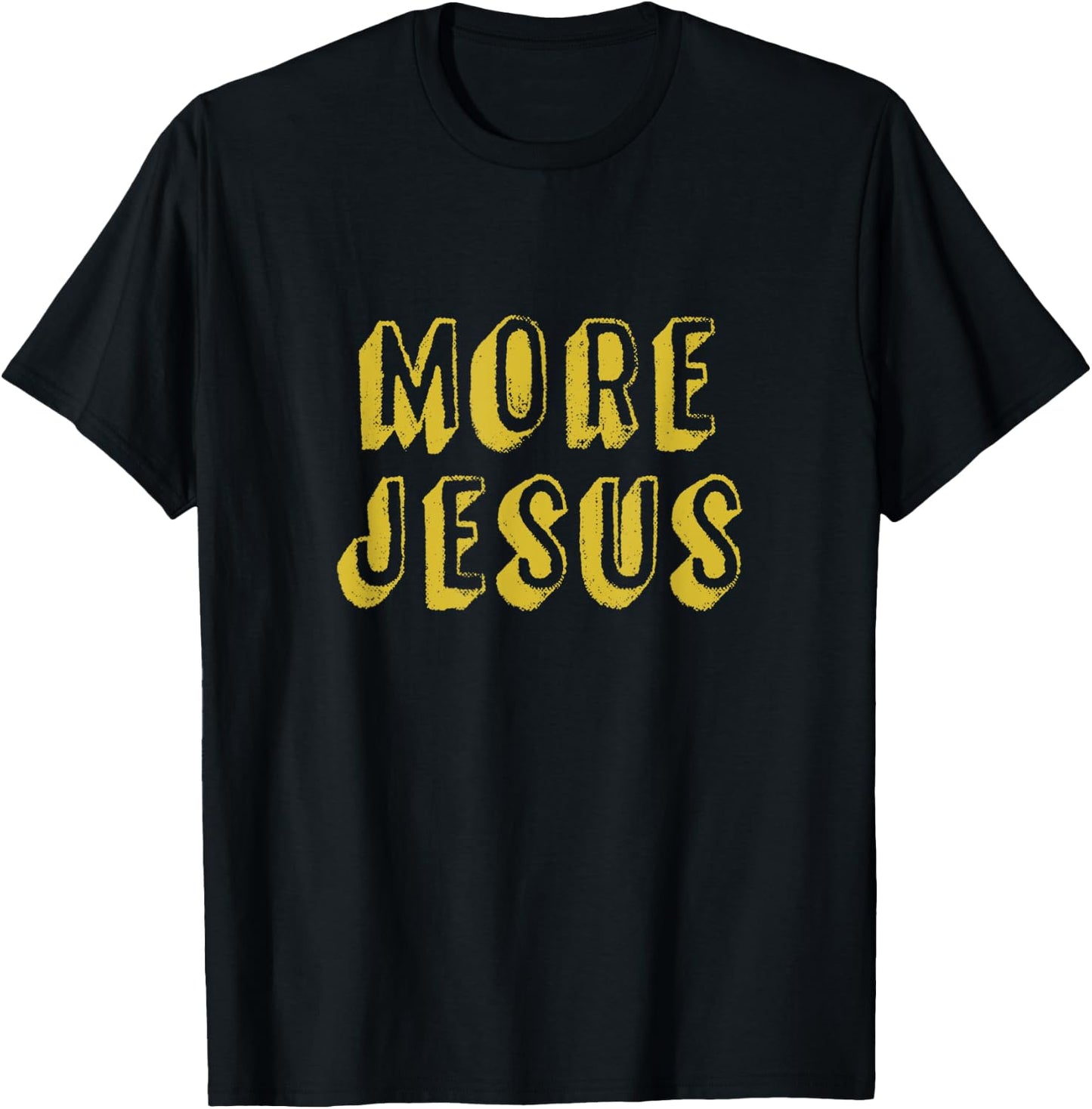 More Jesus Christian design with distressed 3D font T-Shirt - T-Shirt | Black