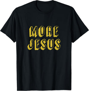 More Jesus Christian design with distressed 3D font T-Shirt - T-Shirt | Black
