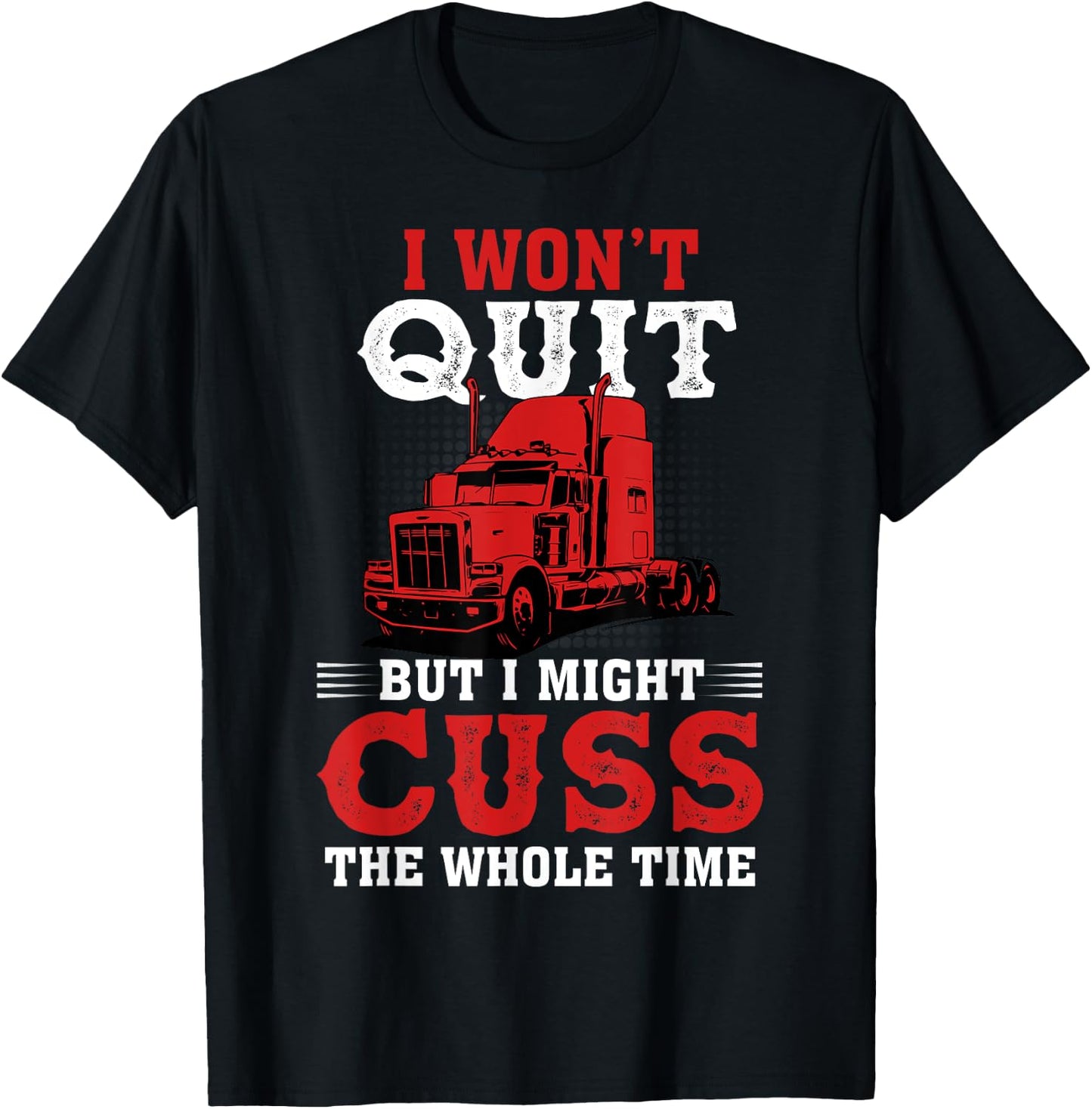 I Won't Quit But I Might Cuss The Whole Time T-Shirt - T-Shirt | Black