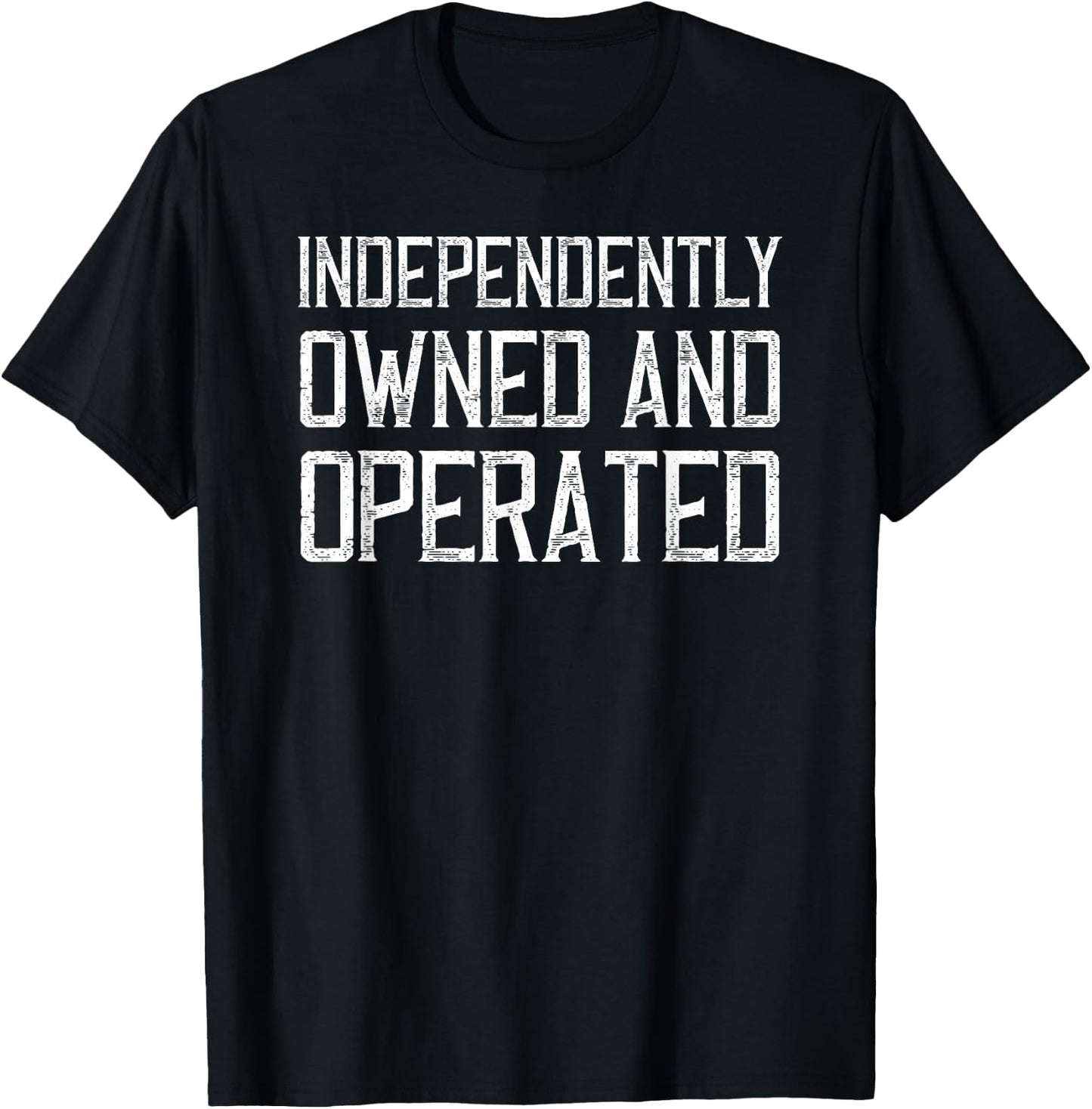 Single Relationship Status, Independently Owned and Operated T-Shirt - T-Shirt | Black
