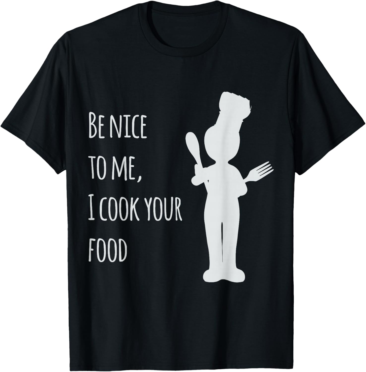 Be nice to me, I cook your food T-Shirt - T-Shirt | Black