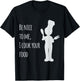 Be nice to me, I cook your food T-Shirt - T-Shirt | Black