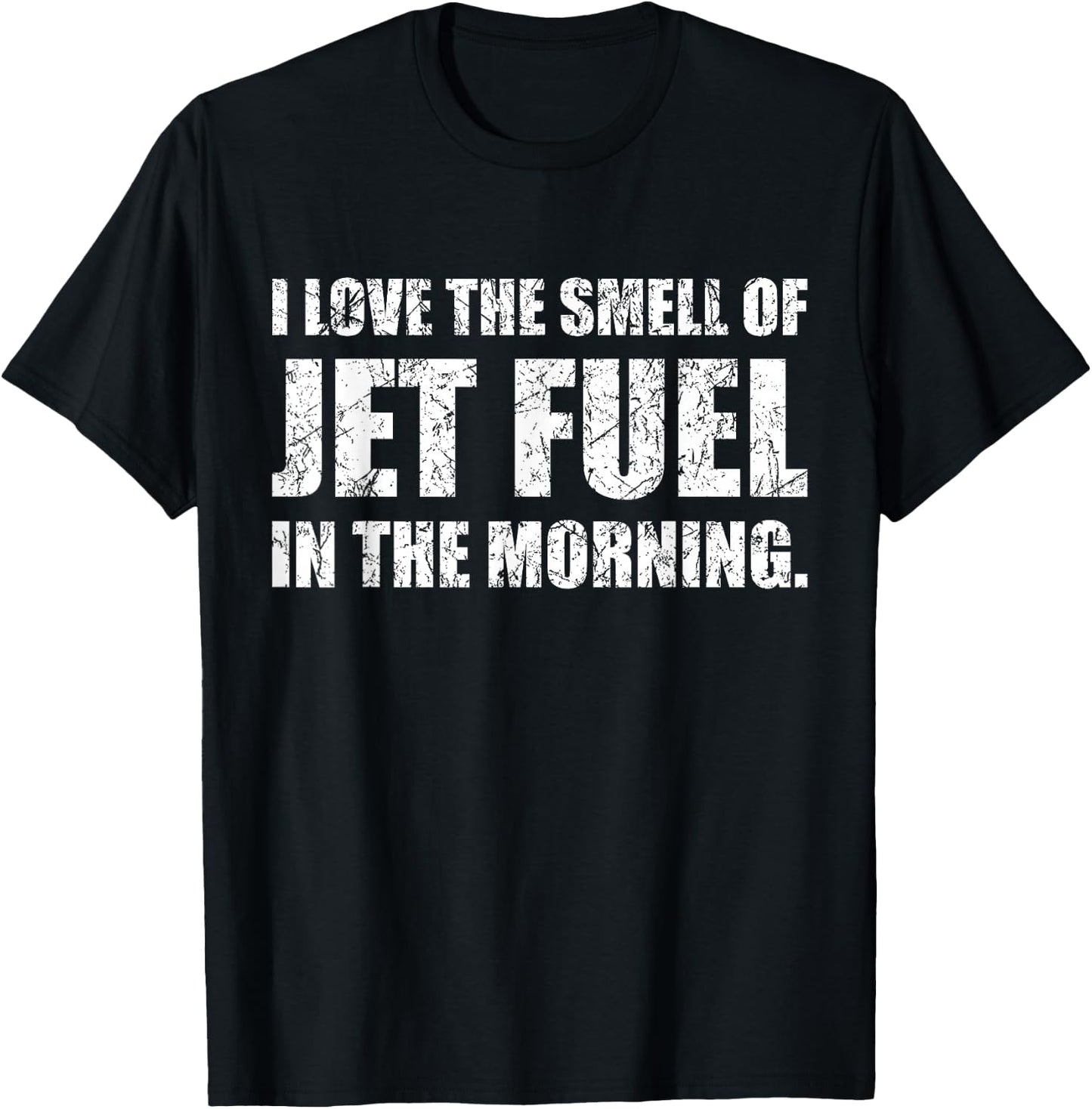 I Love The Smell of Jet Fuel in The Morning Aviation Humor T-Shirt - T-Shirt | Black