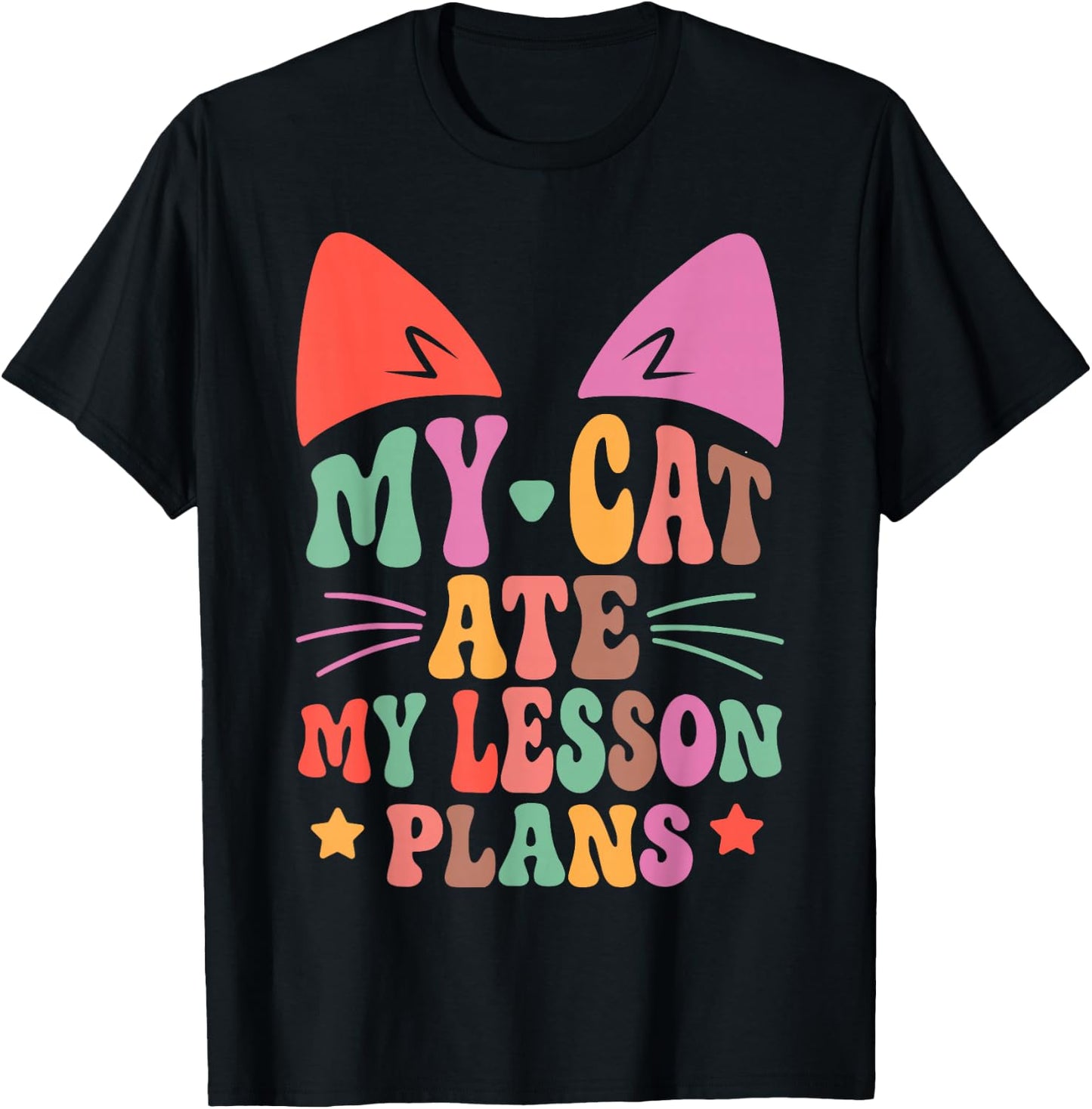 My Cat Ate My Lesson Plans Teacher Funny Sarcastic T-Shirt - T-Shirt | Black