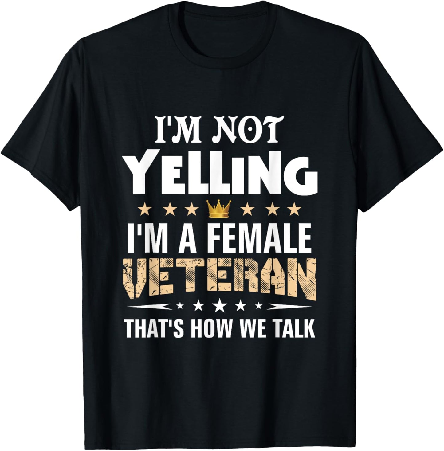 Veteran Shirts I'm Not Yelling Funny Female Women Gifts T-Shirt - T-Shirt | Black
