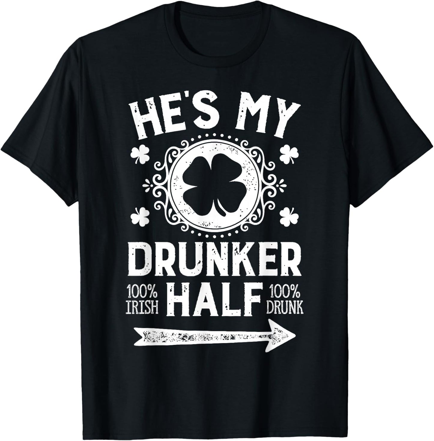 St Patricks Day Couples He's My Drunker Half Matching Gifts T-Shirt - T-Shirt | Black
