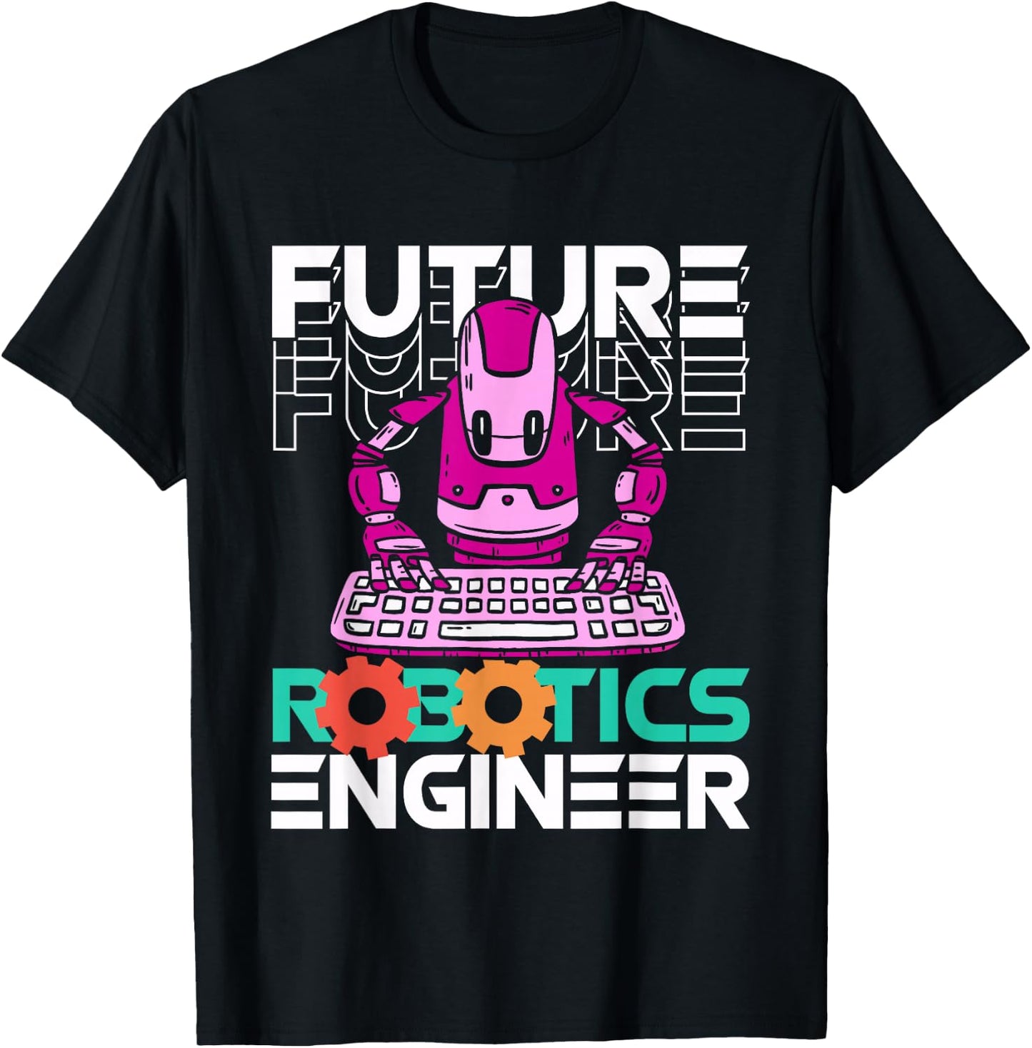 Future Robotic Engineer | Robot | Robotics Technician T-Shirt - T-Shirt | Black