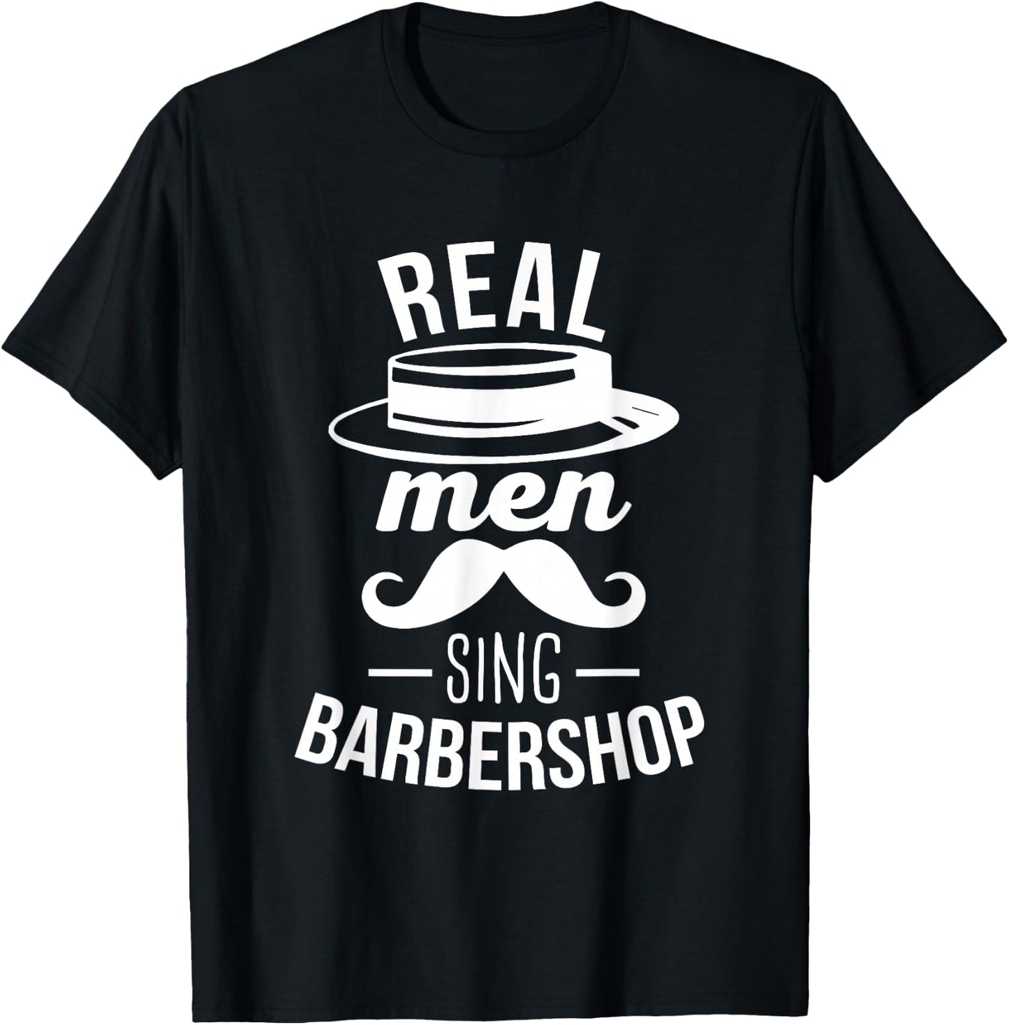 Barbershop Quartet Real Men Sing Barbershop Group T-Shirt - T-Shirt | Black