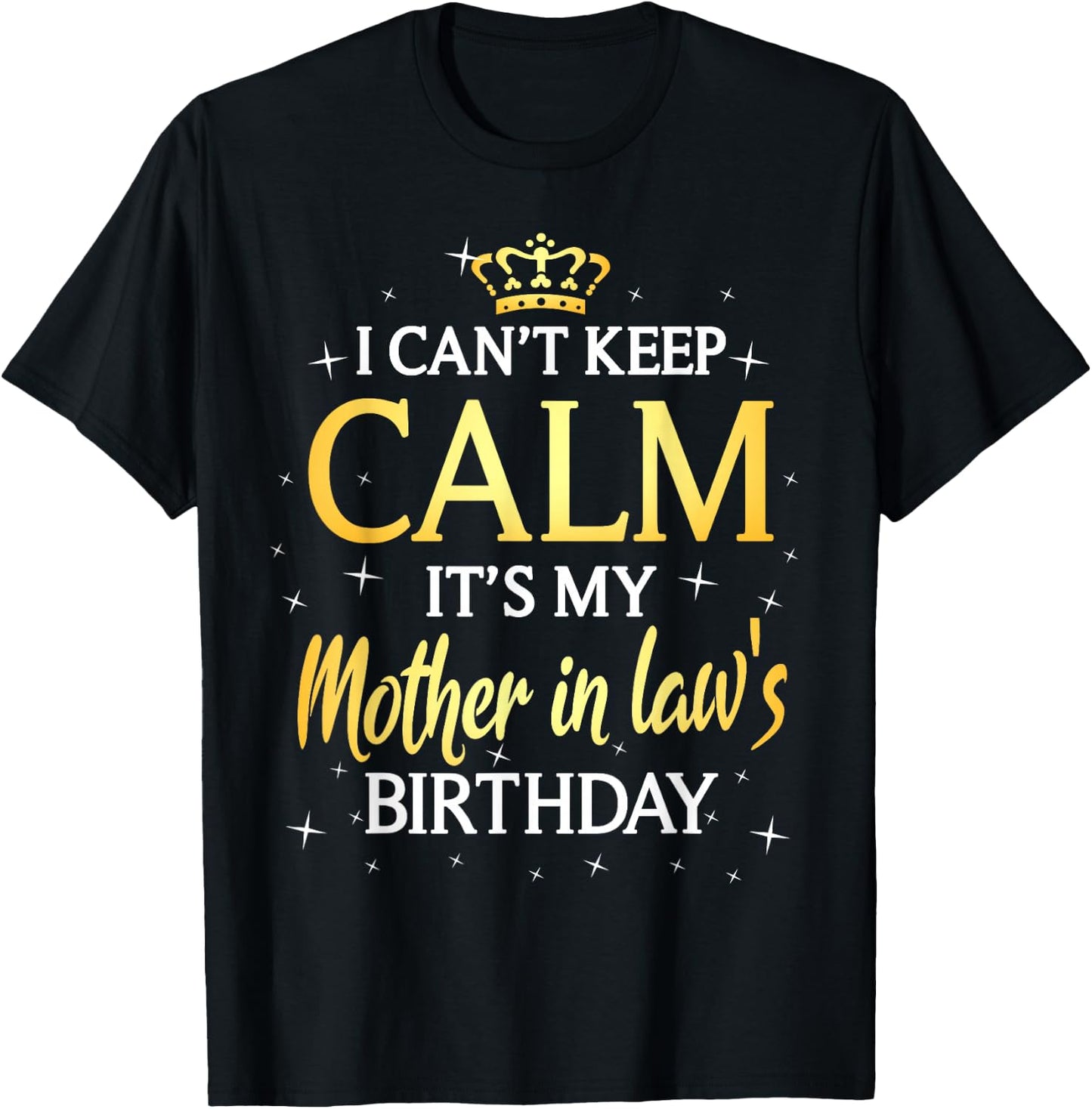 I Can't Keep Calm It's My Mother in law Birthday Gift Bday T-Shirt - T-Shirt | Black