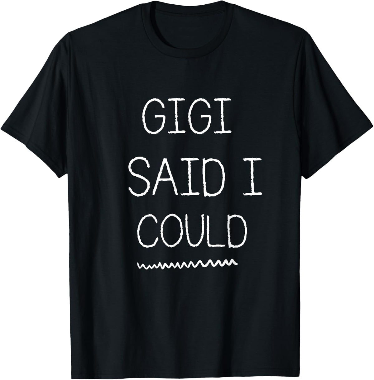 Gigi Said I Could Grandparent Shirt Funny Kids Baby Toddler T-Shirt - T-Shirt | Black
