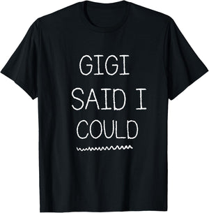 Gigi Said I Could Grandparent Shirt Funny Kids Baby Toddler T-Shirt - T-Shirt | Black