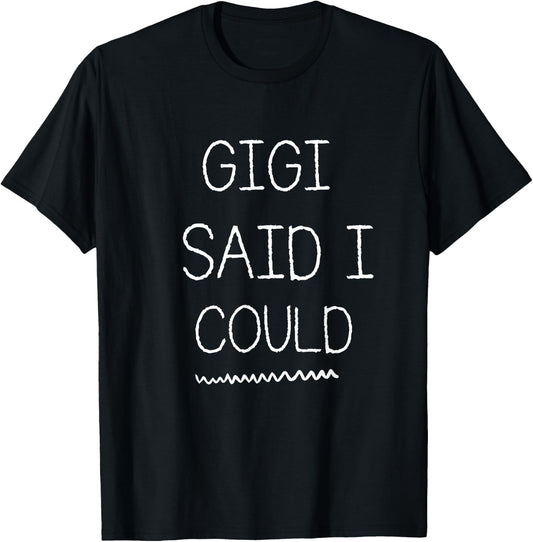 Gigi Said I Could Grandparent Shirt Funny Kids Baby Toddler T-Shirt - T-Shirt | Black