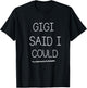Gigi Said I Could Grandparent Shirt Funny Kids Baby Toddler T-Shirt - T-Shirt | Black