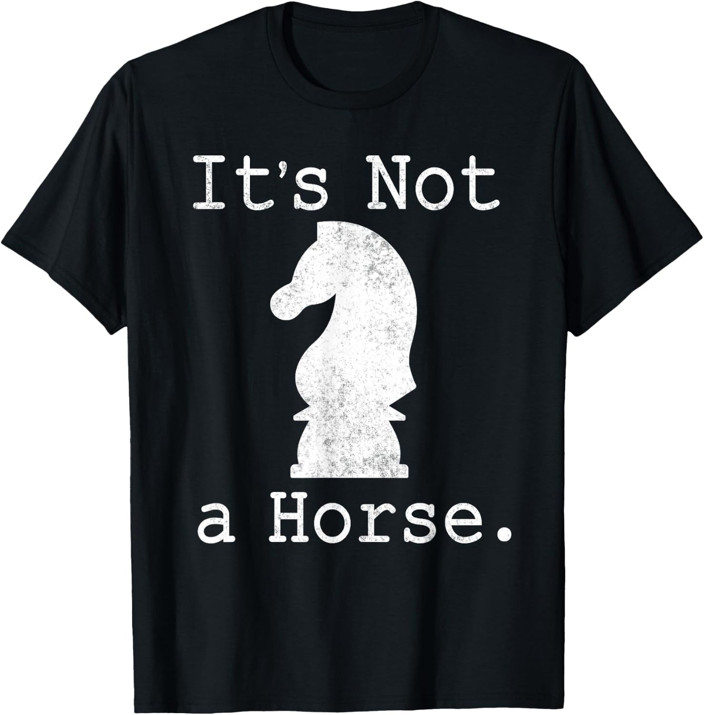 It's Not A Horse Funny Chess Game Gifts For Chess Lovers T-Shirt - T-Shirt | Black