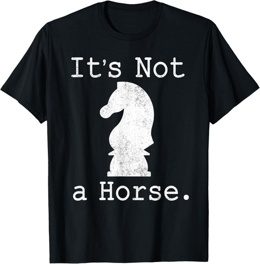 It's Not A Horse Funny Chess Game Gifts For Chess Lovers T-Shirt - T-Shirt | Black