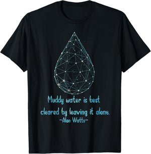 Muddy Water Quote Digital Drop Alan Watts Wisdom T-Shirt - T-Shirt | Black