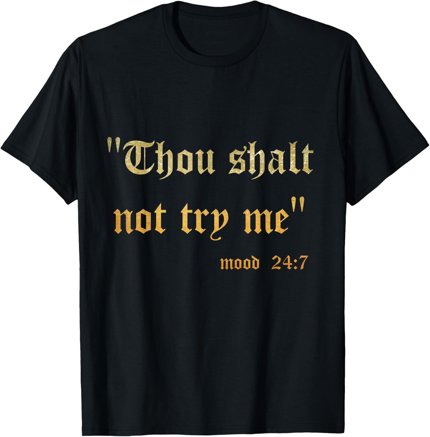 Funny Scripture Sarcasm Thou Shall Not Try Me Mood 24 7 Gift T-Shirt - T-Shirt | Black