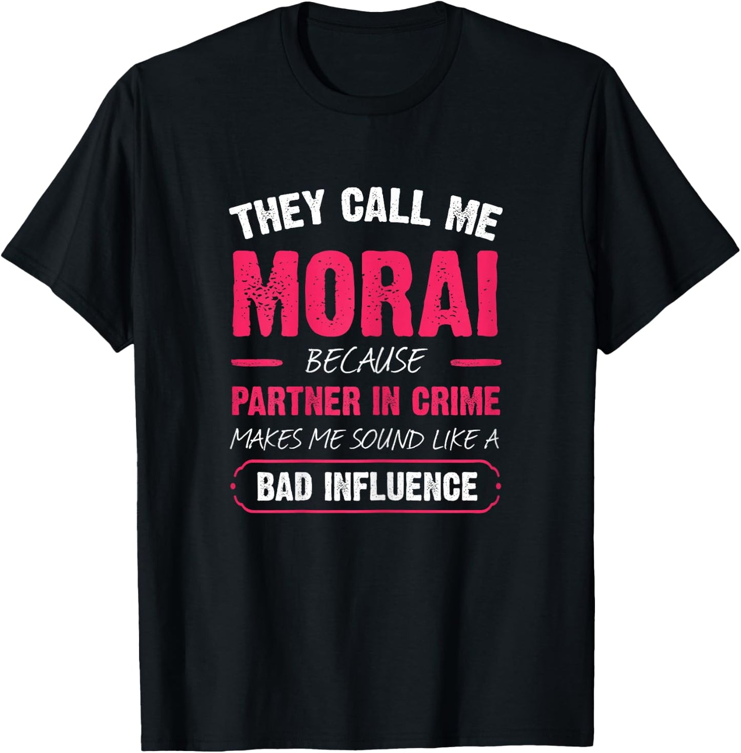 They Call Me Morai Because Partner In Crime Funny T-Shirt - T-Shirt | Black