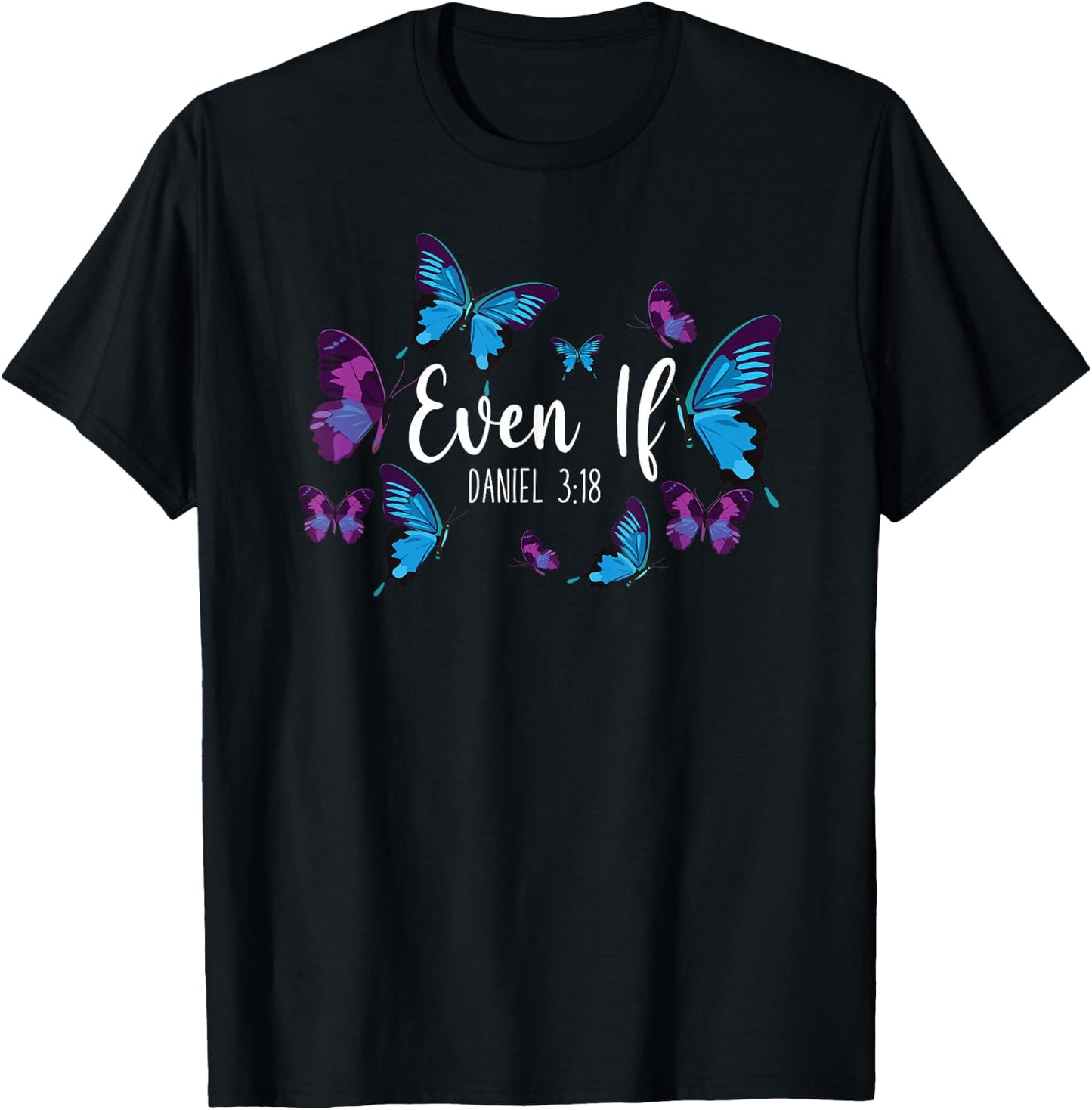 Christian Bible Verse Quote Butterfly Daniel 3:18 T-Shirt - T-Shirt | Black