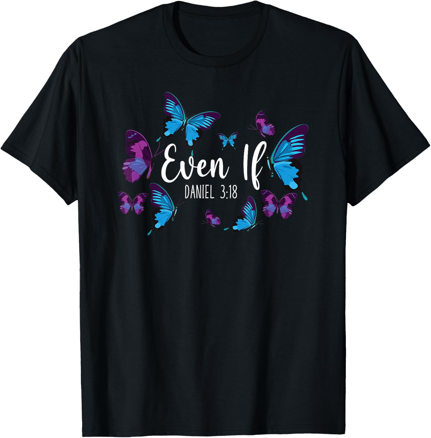 Christian Bible Verse Quote Butterfly Daniel 3:18 T-Shirt - T-Shirt | Black