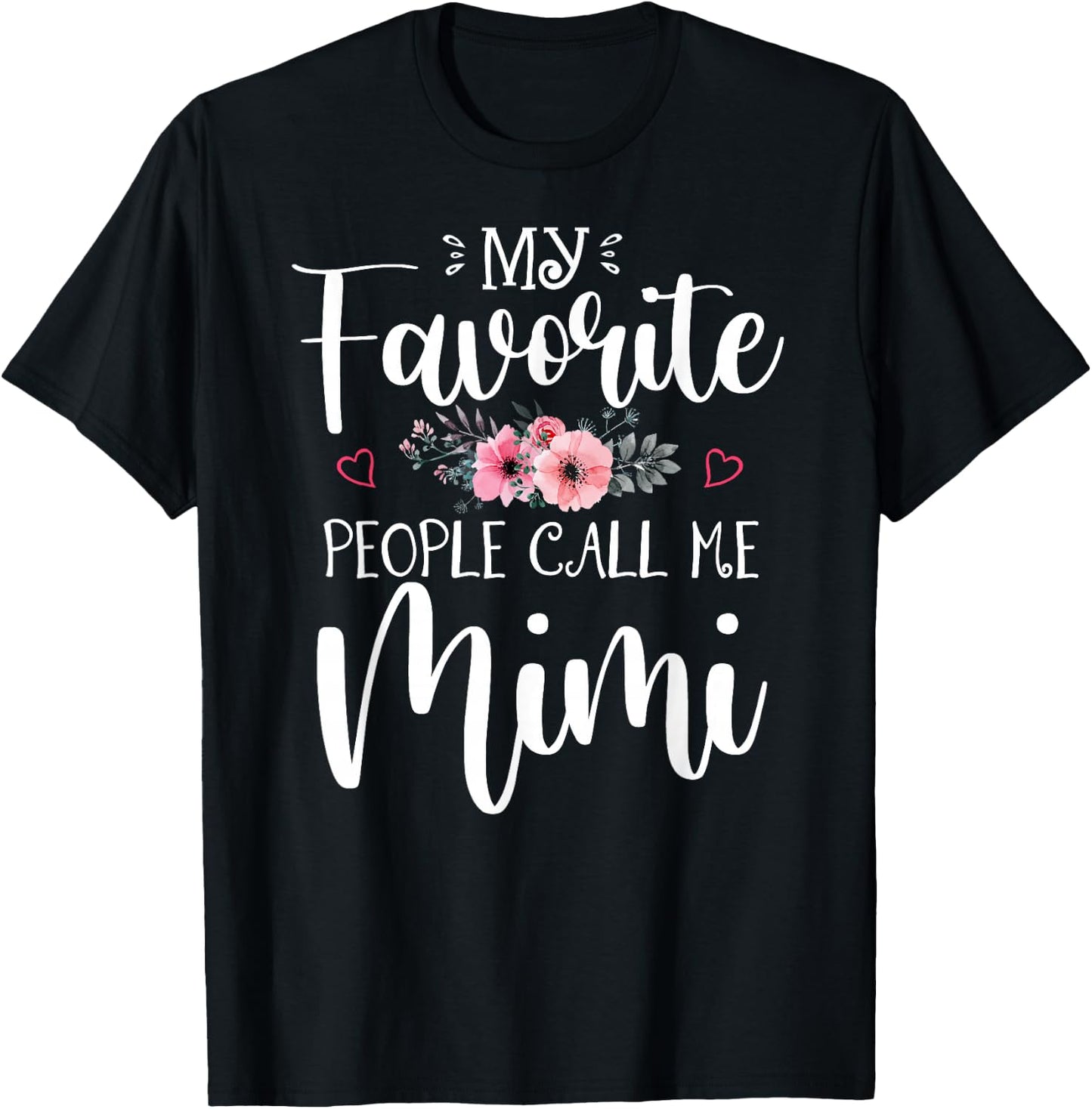 My Favorite People Call Me Mimi Funny Floral Mother's Day T-Shirt - T-Shirt | Black